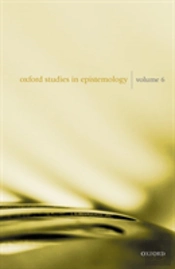 Oxford Studies In Epistemology Volume 6