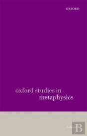 Oxford Studies In Metaphysics Volume 7