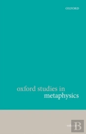 Oxford Studies In Metaphysics, Volume 9