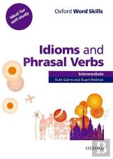 Oxford Word Skills: Intermediate: Idioms And Phrasal Verbs Student Book With Key