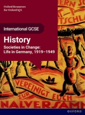 Oxfordaqa International Gcse History (9245): Studies In Change: Life In Germany, 1919-1949 Student Book