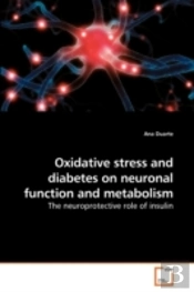 Oxidative Stress And Diabetes On Neuronal Function And Metabolism