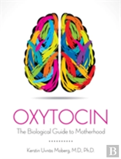 Bertrand.pt - Oxytocin The Biological Guide To Motherhood