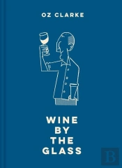 Oz Clarke Wine By The Glass