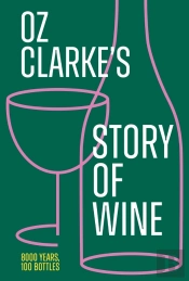 Oz Clarkeâ€™S Story Of Wine