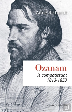 Bertrand.pt - Ozanam ; Le Compatissant 1813-1853