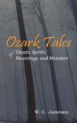 Ozark Tales Of Ghosts, Spirits, Hauntings, And Monsters