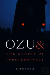 Ozu And The Ethics Of Indeterminacy