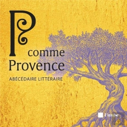 Bertrand.pt - P Comme Provence ; Abécédaire Littéraire