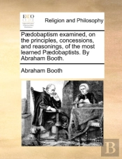 P Dobaptism Examined, On The Principles,