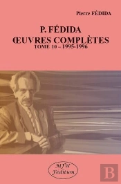 P. Fédida Oeuvres Complètes Tome 10 : 1995-1996
