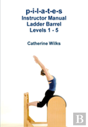 P-I-L-A-T-E-S Instructor Manual Ladder Barrel Levels 1 - 5