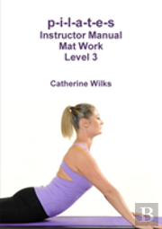 P-I-L-A-T-E-S Instructor Manual Mat Work Level 3