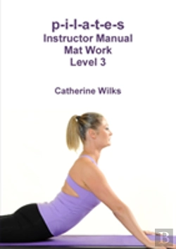 Bertrand.pt - P-I-L-A-T-E-S Instructor Manual Mat Work Level 3