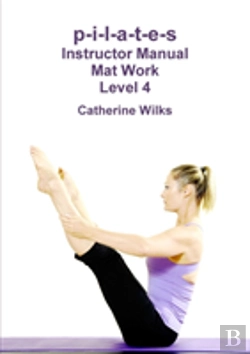 Bertrand.pt - P-I-L-A-T-E-S Instructor Manual Mat Work Level 4