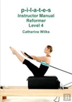 Bertrand.pt - P-I-L-A-T-E-S Instructor Manual Reformer Level 4