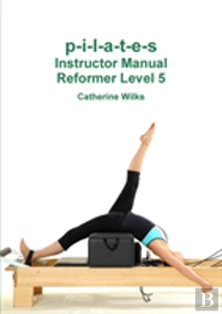 Bertrand.pt - P-I-L-A-T-E-S Instructor Manual Reformer Level 5