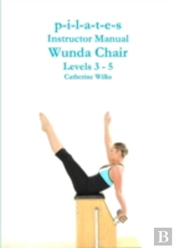 Bertrand.pt - P-I-L-A-T-E-S Instructor Manual Wunda Chair Levels 3 - 5