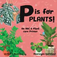 P Is For Plants! An Abc & Plant Care Primer