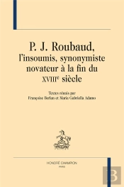 P. J. Roubaud, L'Insoumis, Synonymiste Novateur À La Fin Du Xviiie Siècle
