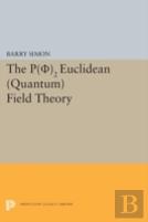P(0)2 Euclidean (Quantum) Field Theory