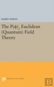 P(0)2 Euclidean (Quantum) Field Theory