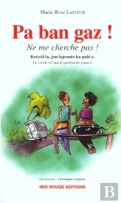 Pa Ban Gaz ; Ne Me Cherche Pas ; Le Creole Tel Que Le Parlent Les Jeunes