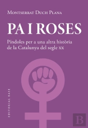 Pa I Roses Pindoles Per A Una Altra Historia Del Segle Xx