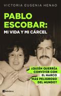 Pablo Escobar: Mi Vida Y Mi Carcel