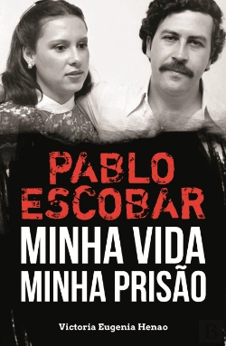 Bertrand.pt - Pablo Escobar - Minha Vida, Minha Prisão