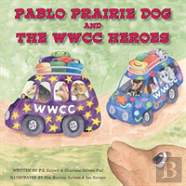 Pablo Prairie Dog And The Wwcc Heroes