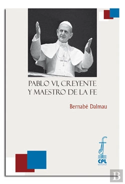 Bertrand.pt - Pablo Vi, Creyente Y Maestro De La Fe