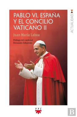 Bertrand.pt - Pablo Vi, España Y El Concilio Vaticano Ii