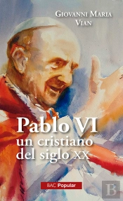 Pablo Vi, Un Cristiano En El Siglo Xx