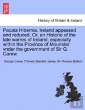 Pacata Hibernia. Ireland Appeased And Re