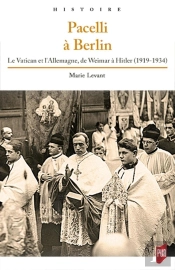 Pacelli À Berlin ; Le Vatican Et L'Allemagne, De Weimar À Hitler (1919-1934)