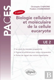 Paces : Biologie Cellulaire Et Moléculaire De La Cellule Eucaryote ; Ue2 (2e Édition)