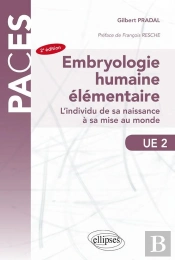 Paces : Embryologie Humaine Élémentaire ; L'Individu De Sa Naissance À Sa Mise Au Monde ; Ue 2 (2e Édition)