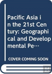 Pacific Asia In The 21st Century: Geographical And Developmental Perspectives