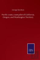 Pacific Coast, Coast Pilot Of California, Oregon, And Washington Territory