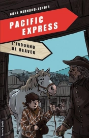 Pacific Express Tome 4 ; L'Inconnu De Beaver