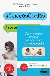 Pack Guia Prático para um Uso Saudável da Tecnologia | #GeraçãoCordão