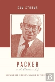 Packer On The Christian Life