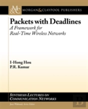 Packets With Deadlines: A Framework For Real-Time Wireless Networks