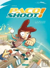 Paco Shoot ! Tome 1 ; La Meilleure Équipe Du Monde