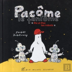 Bertrand.pt - Pacôme Le Fantôme ; Pic Et Poc Les Robots