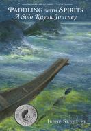 Paddling With Spirits: A Solo Kayak Journey
