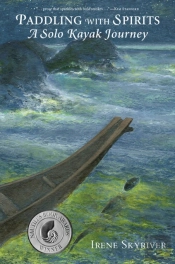 Paddling With Spirits: A Solo Kayak Journey