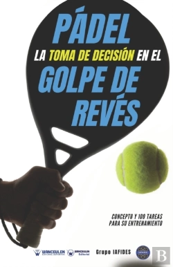 Bertrand.pt - Padel La Toma De Decision En El Golpe De Reves