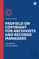 Padfield On Copyright For Archivists And Records Managers